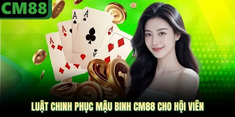 Luật chinh phục mậu binh CM88 cho hội viên